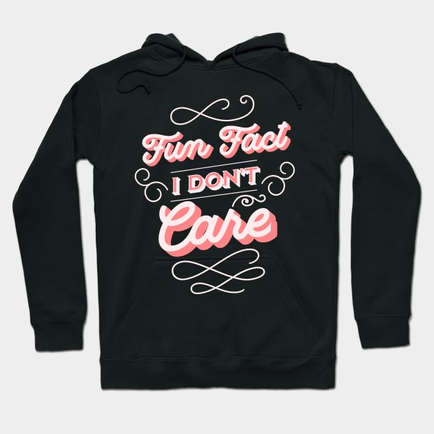 Fun Fact I Don't Care Hoodie by lakokakr